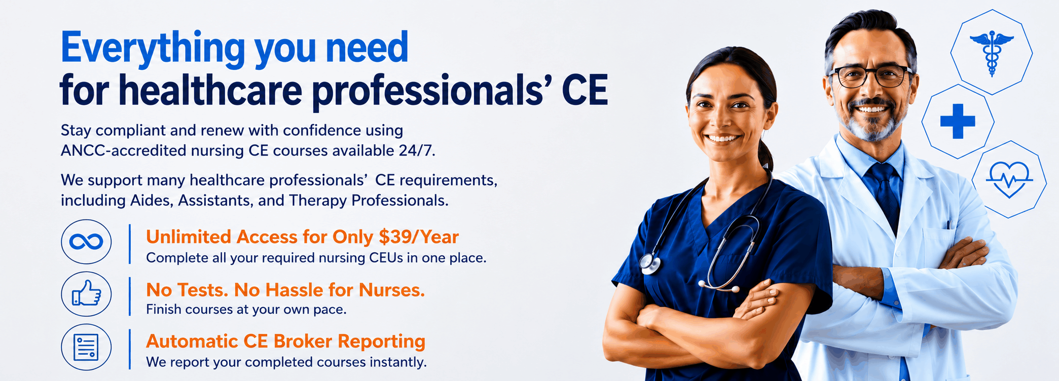 Everything you need for healthcare professionals CE. Unlimited access for only $39/year, no tests or hassle for nurses, and automatic CE Broker reporting.